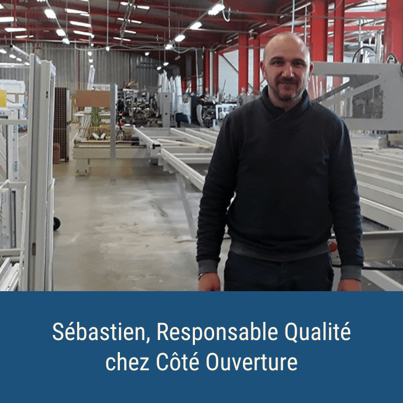 Sébastien, Responsable Qualité chez Côté Ouverture